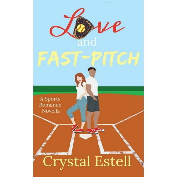 Love and Fast-Pitch: A Sports Romance Novella