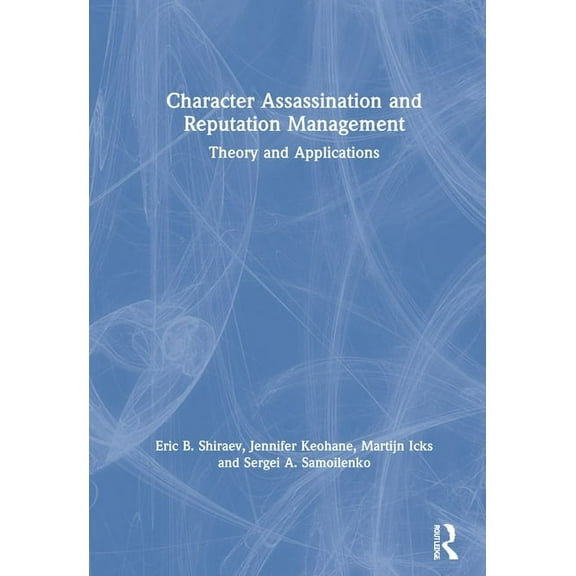 Character Assassination and Reputation Management: Theory and Applications, (Hardcover)