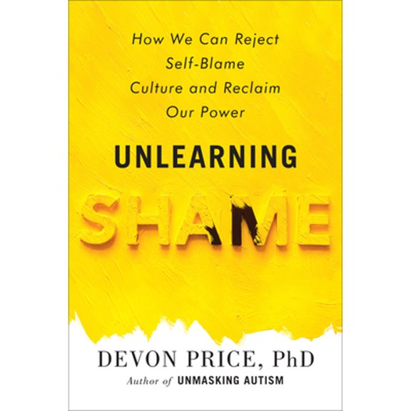Pre-Owned Unlearning Shame: How We Can Reject Self-Blame Culture and Reclaim Our Power, 9780593581216, 0593581210, Hardcover,