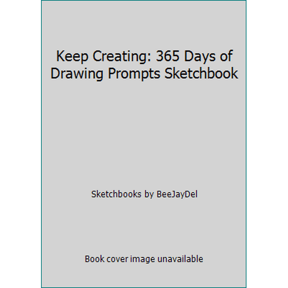 Pre-Owned Keep Creating: 365 Days of Drawing Prompts Sketchbook (Paperback) 1095784412 9781095784419