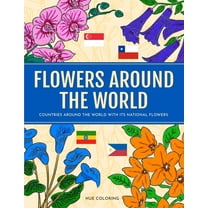 Flowers Around the World: Countries Around the World and Its National Flower Coloring Book, (Paperback)