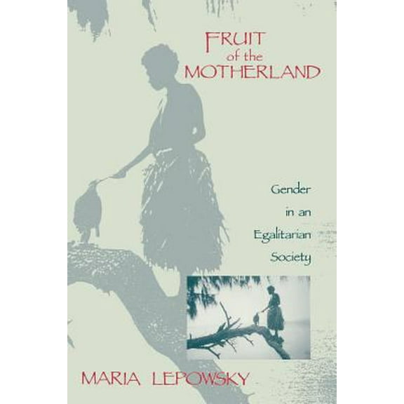 Pre-Owned Fruit of the Motherland: Gender in an Egalitarian Society (Paperback) 0231081219 9780231081214