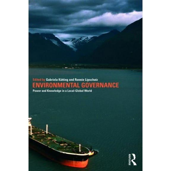 Environmental Governance: Power and Knowledge in a Local-Global World, (Paperback)