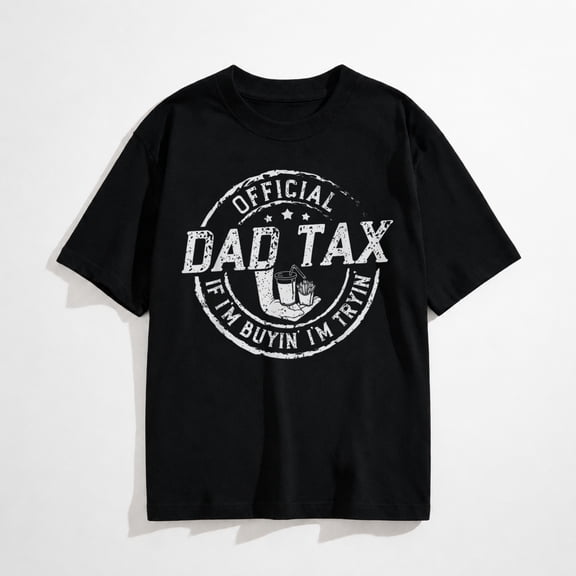 Dad Tax If I'm Buyin' I'm Tryin' Funny Dad Graphic T-Shirt, Fast Food Tee