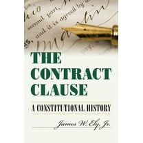 The Contract Clause: A Constitutional History, (Hardcover)