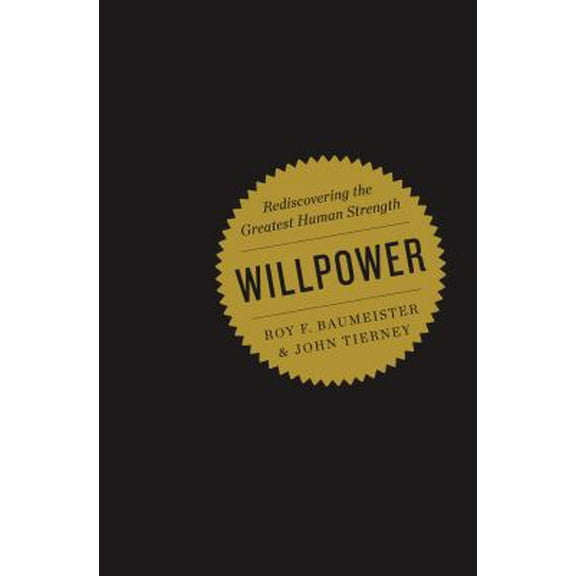 Pre-Owned Willpower: Rediscovering the Greatest Human Strength (Hardcover) 1594203075 9781594203077