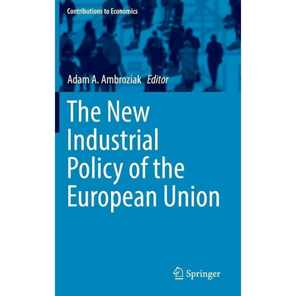 Contributions to Economics The New Industrial Policy of the European Union, (Hardcover)