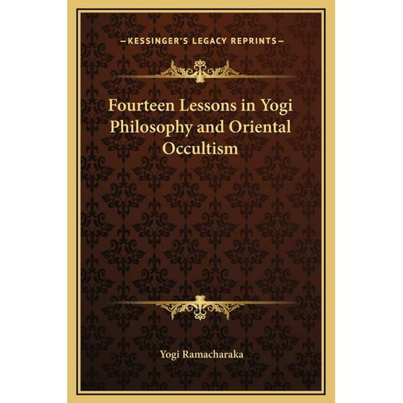 Fourteen Lessons in Yogi Philosophy and Oriental Occultism (Hardcover)