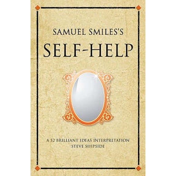 Pre-Owned Samuel Smiles' Self-Help: A 52 Brilliant Ideas Interpretation (Paperback) 1905940963 9781905940967