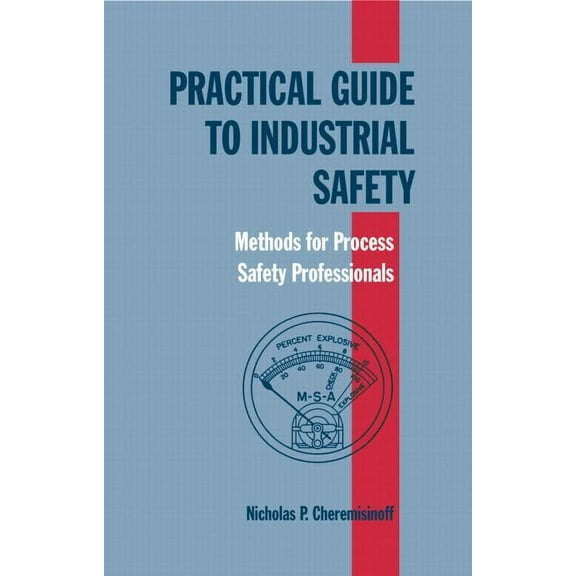 Practical Guide to Industrial Safety: Methods for Process Safety Professionals, (Hardcover)