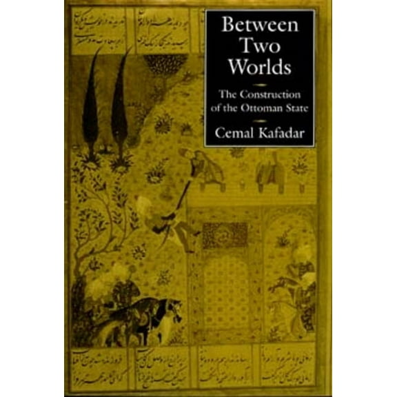 Between Two Worlds : The Construction of the Ottoman State (Edition 1) (Paperback)