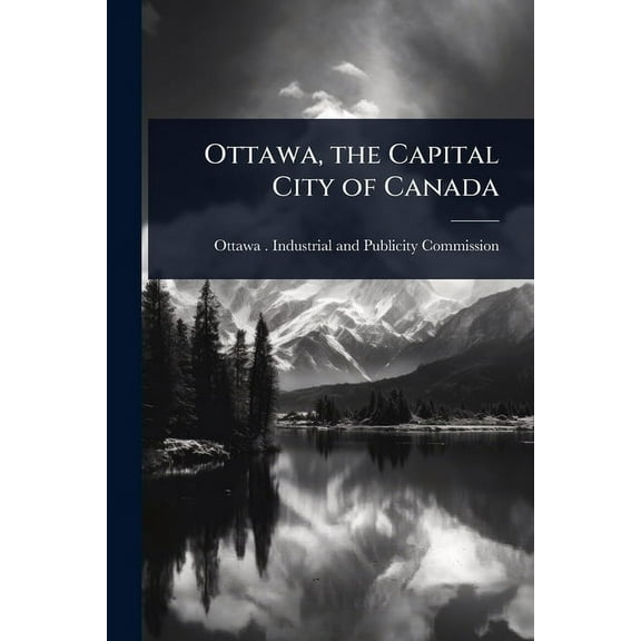 Ottawa, the Capital City of Canada, (Paperback)