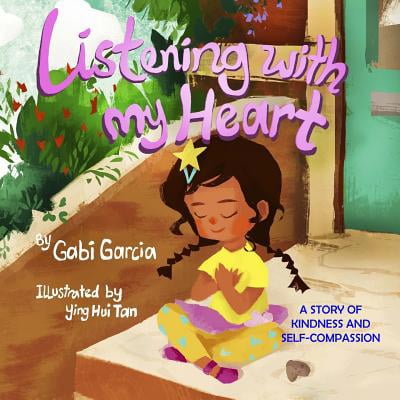 Pre-Owned Listening with My Heart: A Story of Kindness and Self-Compassion (Paperback) 0998958034 9780998958033