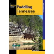 Paddling Tennessee: A Guide to 38 of the State's Greatest Paddling Adventures [Paperback - Used]