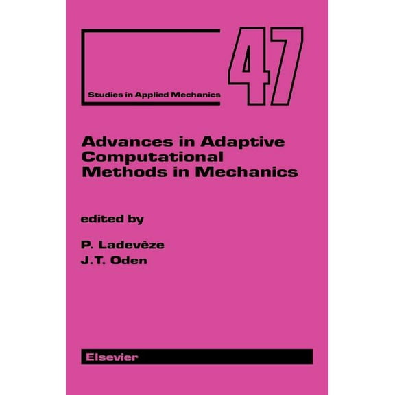 Studies in Applied Mechanics Advances in Adaptive Computational Methods in Mechanics: Volume 7, Book 7, (Hardcover)