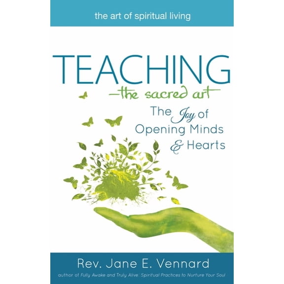 Art of Spiritual Living Teaching--The Sacred Art: The Joy of Opening Minds and Hearts, (Paperback)