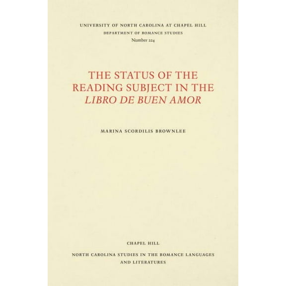 North Carolina Studies in the Romance La The Status of the Reading Subject in the Libro de Buen Amor, Book 224, (Paperback)
