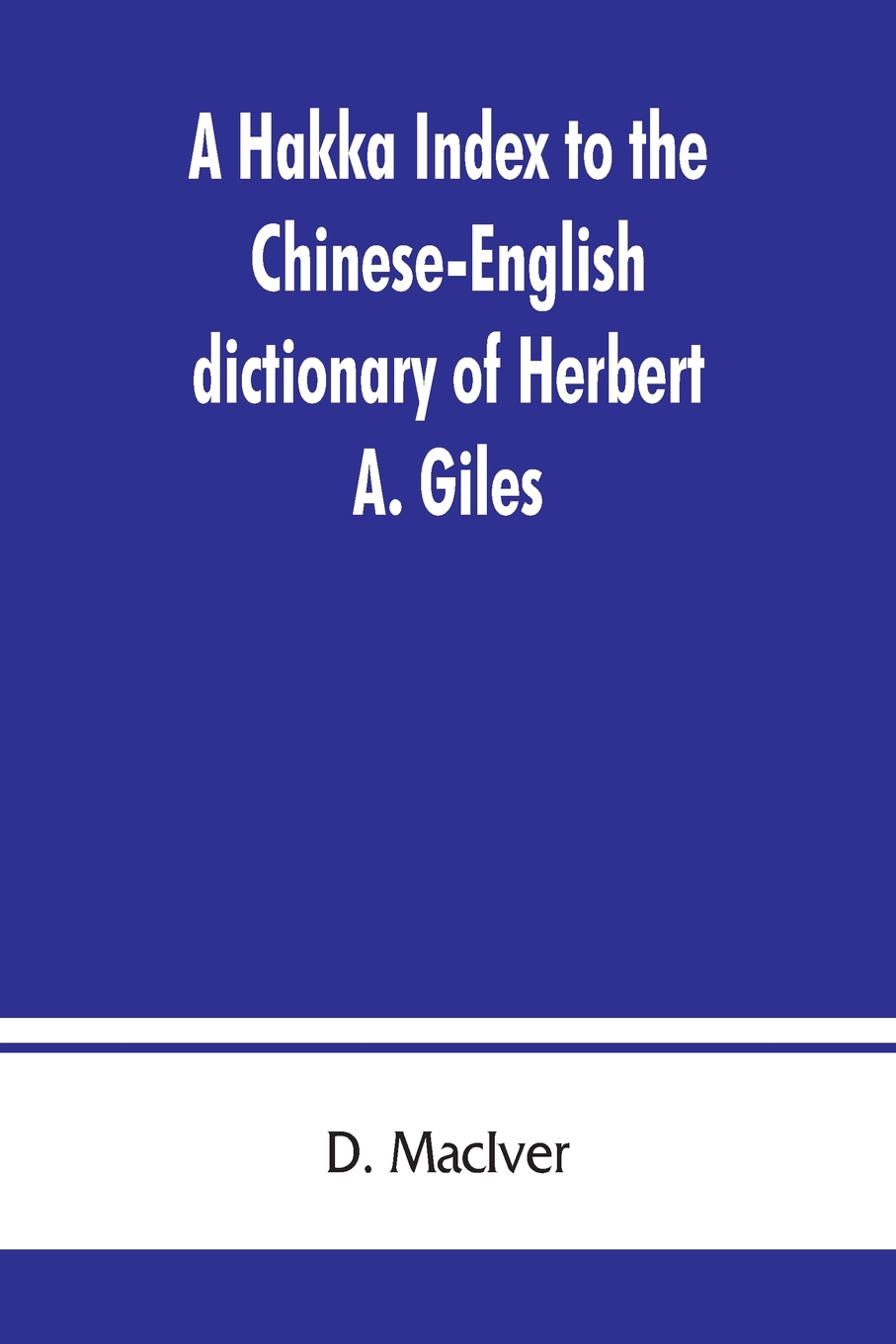A Hakka index to the ChineseEnglish dictionary of Herbert A. Giles