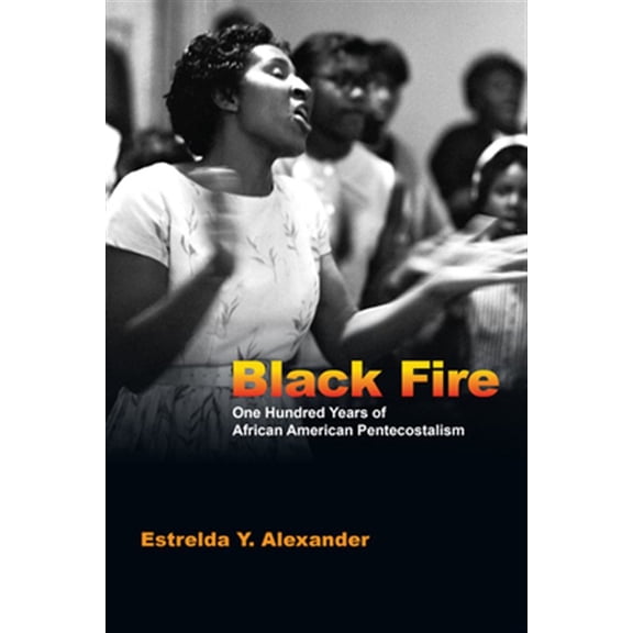 Pre-Owned Black Fire: One Hundred Years of African American Pentecostalism Paperback
