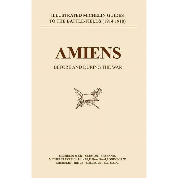 Amiens Before and During the War: Bygone Pilgrimage. Amiens Before and During the War (Paperback)