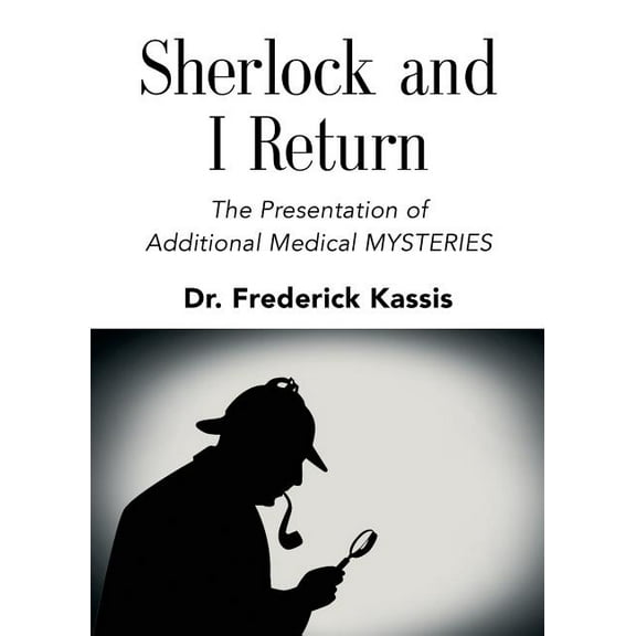Sherlock and I Return: The Presentation of Additional Medical Mysteries (Paperback)