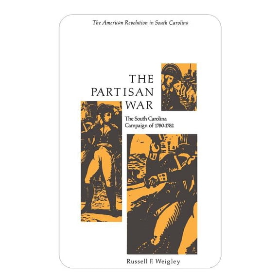 The Partisan War: The South Carolina Campaign of 1780-1782, (Paperback)
