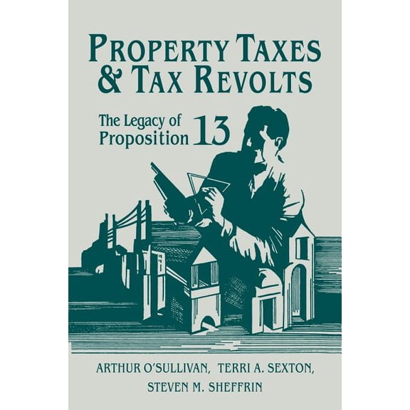 Property Taxes and Tax Revolts: The Legacy of Proposition 13, (Paperback)