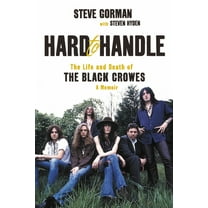 Hard to Handle: The Life and Death of the Black Crowes--A Memoir, (Paperback)