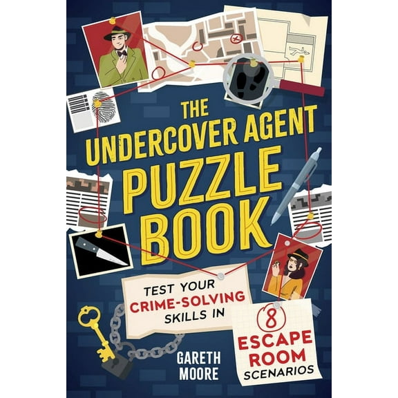 The Undercover Agent Puzzle Book: Test Your Crime-Solving Skills in 8 Escape Room Scenarios, (Paperback)