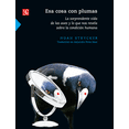 thumbnail image 1 of ESA COSA CON PLUMAS. LA SORPRENDENTE VIDA DE LAS AVES Y LO QUE NOS REVELA SOBRE LA CONDICION HUMANA FONDO DE CULTURA ECONOMICA Pasta Blanda, 1 of 2