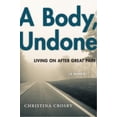 thumbnail image 1 of Pre-Owned A Body, Undone: Living on After Great Pain (Hardcover) 1479833533 9781479833535, 1 of 1