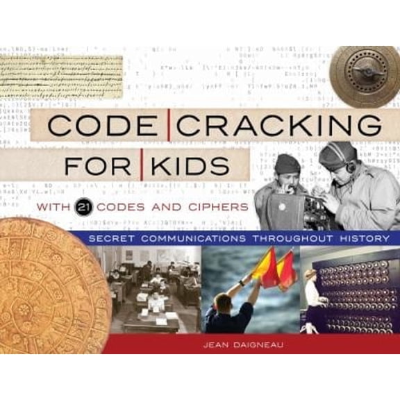 Pre-Owned Code Cracking for Kids: Secret Communications Throughout History, with 21 Codes and Ciphers Volume 75 (Paperback) 1641601388 9781641601382