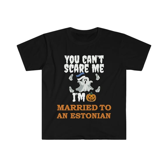 Can't scare me I'm Married to an Estonian Unisex T-shirt S-3XL Halloween
