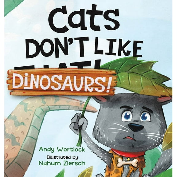 Cats Don't Like! Cats Don't Like Dinosaurs!: A Hilarious Rhyming Picture Book for Kids Ages 3-7, Book 3, (Hardcover)
