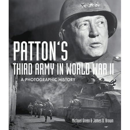 Patton's Third Army in World War II : A Photographic