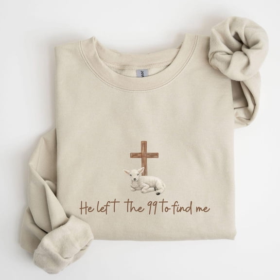 He Left the 99 to Find Me, Christian Sweatshirt, Christian Shirts, Bible Verse , He Left the 99 Sweatshirt, Her Tshirt All Size S-5XL