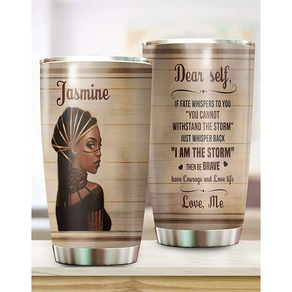 Black Queen Tumbler, Dear Self I Am The Storm The Be Brave Tumbler, Gift For Black Girl, Black History Month Gift, Strong Woman Tumbler, Black History Tumbler