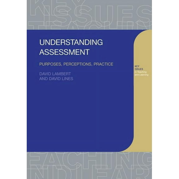 Understanding Assessment: Purposes, Perceptions, Practice, (Hardcover)