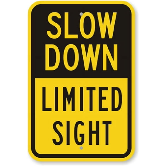 Slow Down Limited Sight Metal Aluminum Sign Weatherproof Size: 8 x 12 Inch