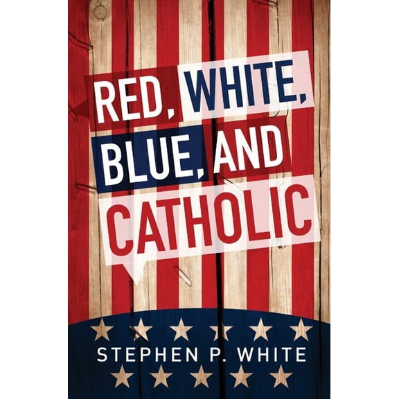 Red, White, Blue, and Catholic, (Paperback)
