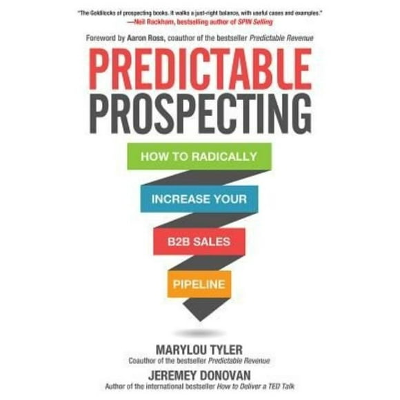 Predictable Prospecting: How to Radically Increase Your B2B Sales Pipeline
