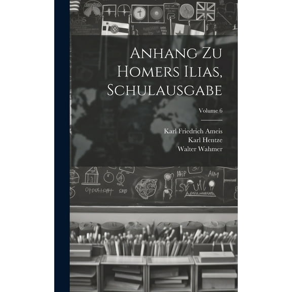 Anhang Zu Homers Ilias, Schulausgabe; Volume 6 (Hardcover)