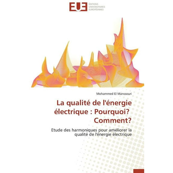 Omn.Univ.Europ.: La Qualité de l'Énergie Électrique: Pourquoi? Comment? (Paperback)