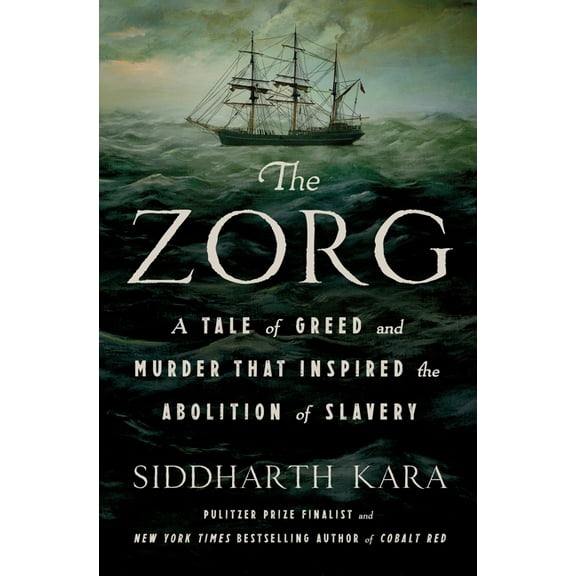 The Zorg: A Tale of Greed and Murder That Inspired the Abolition of Slavery, (Hardcover)