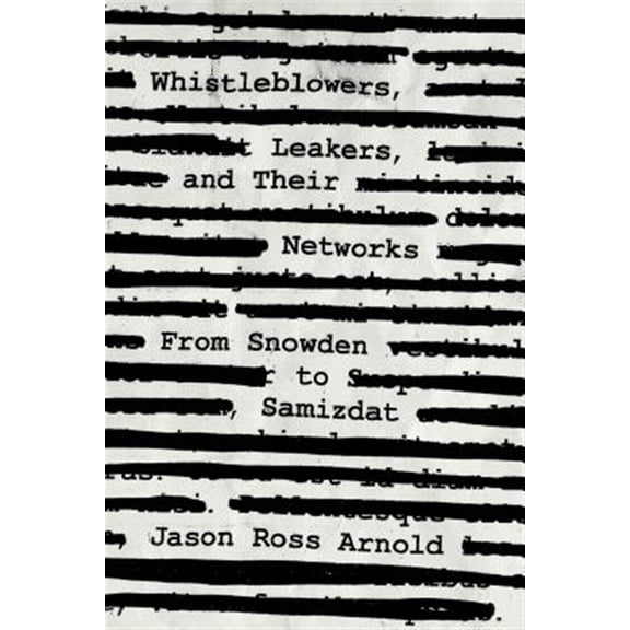 Pre-Owned Security and Professional Intelligence Education Series: Whistleblowers, Leakers, and Their Networks : From Snowden to Samizdat (Paperback)
