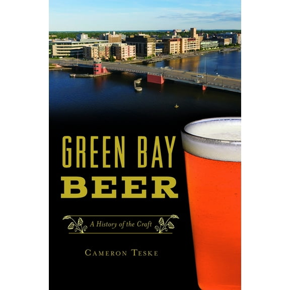 American Palate Green Bay Beer: A History of the Craft, (Paperback)
