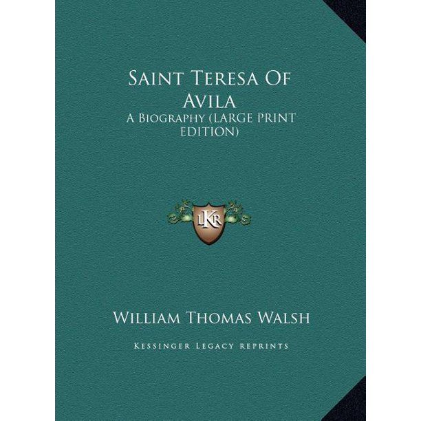 Saint Teresa of Avila A Biography (Large Print Edition)