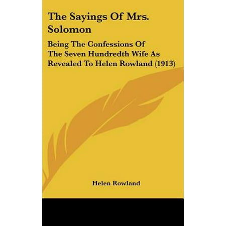 The Sayings of Mrs. Solomon : Being the Confessions of the Seven Hundredth Wife as Revealed to Helen Rowland (1913)