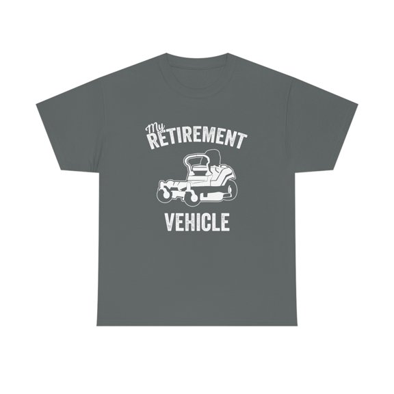 My Retirement Vehicle - Zero Turn Mower - Father's Day Mowing Gift -ID: 532