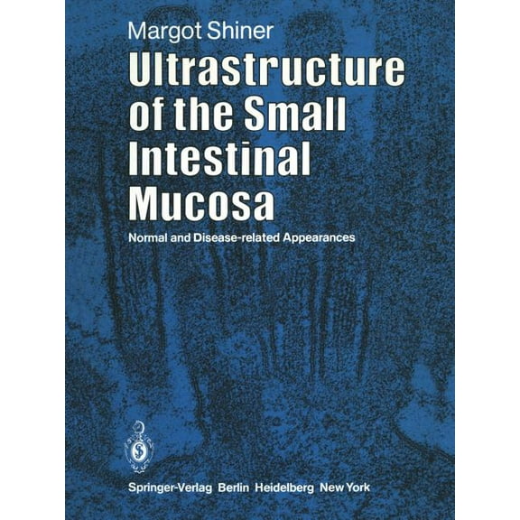 Ultrastructure of the Small Intestinal Mucosa: Normal and Disease-Related Appearances, (Paperback)